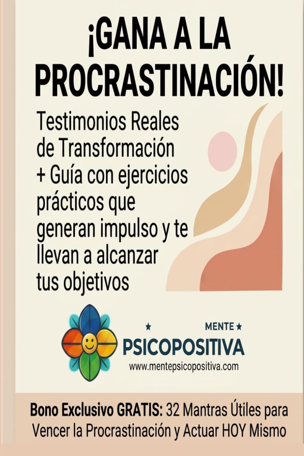 ¡GANA A LA PROCRASTINACIÓN!: Testimonios Reales de Transformación + Guía con ejercicios prácticos que crean impulso y te llevan a lograr tus metas