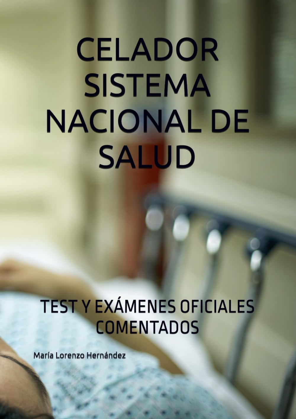 CELADOR SISTEMA NACIONAL DE SALUD: TEST Y EXÁMENES OFICIALES COMENTADOS