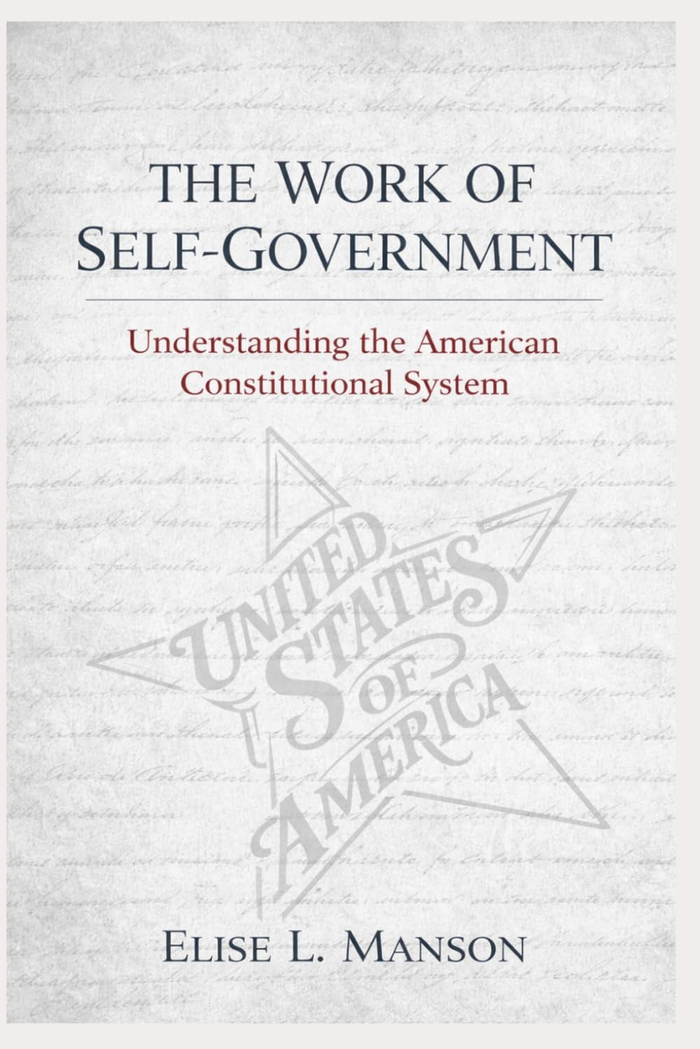 The Work of Self-Government: Understanding the American Constitutional System