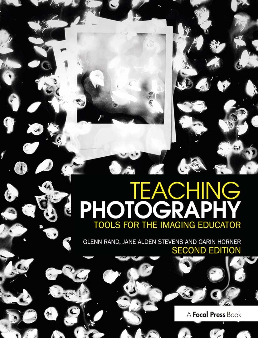 Teaching Photography (Photography Educators Series)