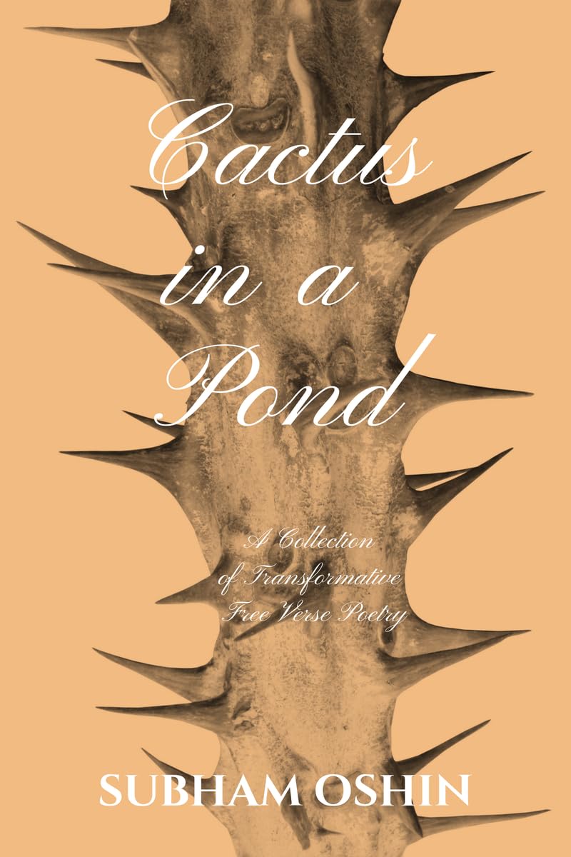 Cactus in a Pond: A Collection of Transformative Free Verse Poetry