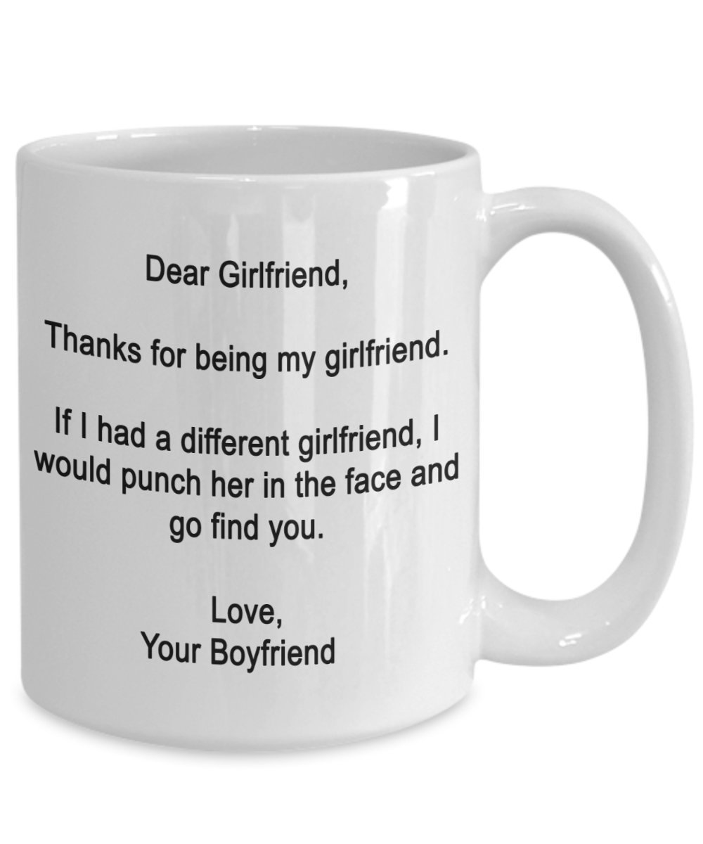 Dear Girlfriend- Thanks for Being My Girlfriend - Funny Gift's for Girlfriend -11 Ounce Ceramic Mug