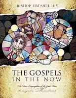 The Gospels In The Now: The Four Biographies of the God-Man Re-imagined in Modern Context 0978717031 Book Cover