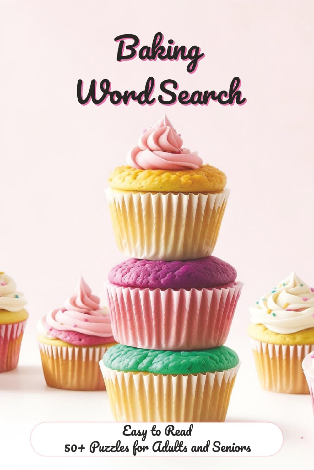 Baking Word Search for Adults: Word Searches with Easy to Read about Dessert, Sweets, Ingredients and More |6x9 inches, 110 pages| 50 + Puzzles …Gift for Vacations, Holidays and Free Times