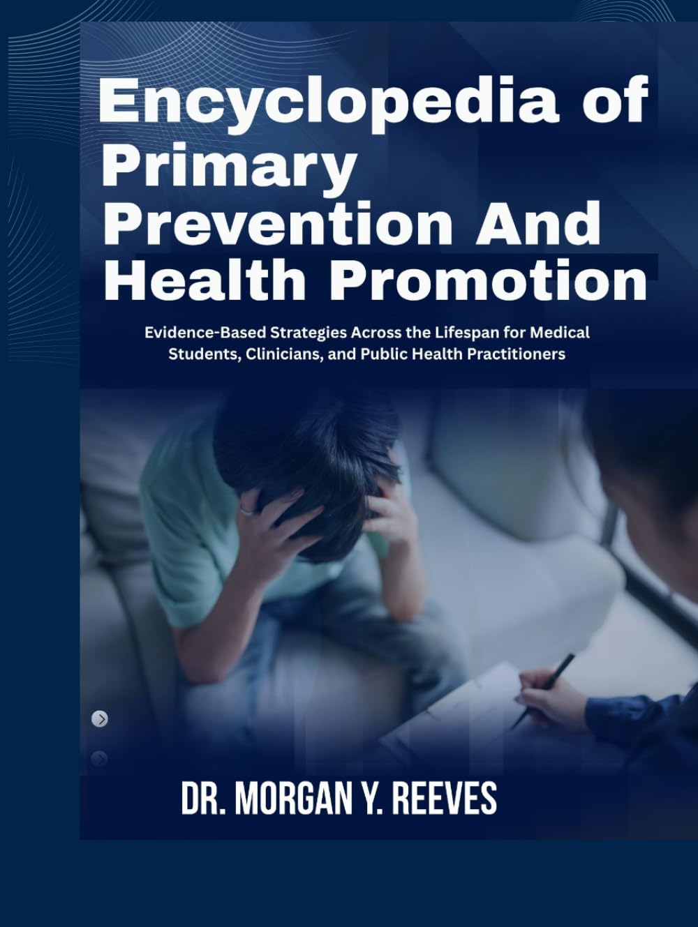ENCYCLOPEDIA OF PRIMARY PREVENTION AND HEALTH PROMOTION: Evidence-Based Strategies Across the Lifespan for Medical Students, Clinicians, and Public Health Practitioners