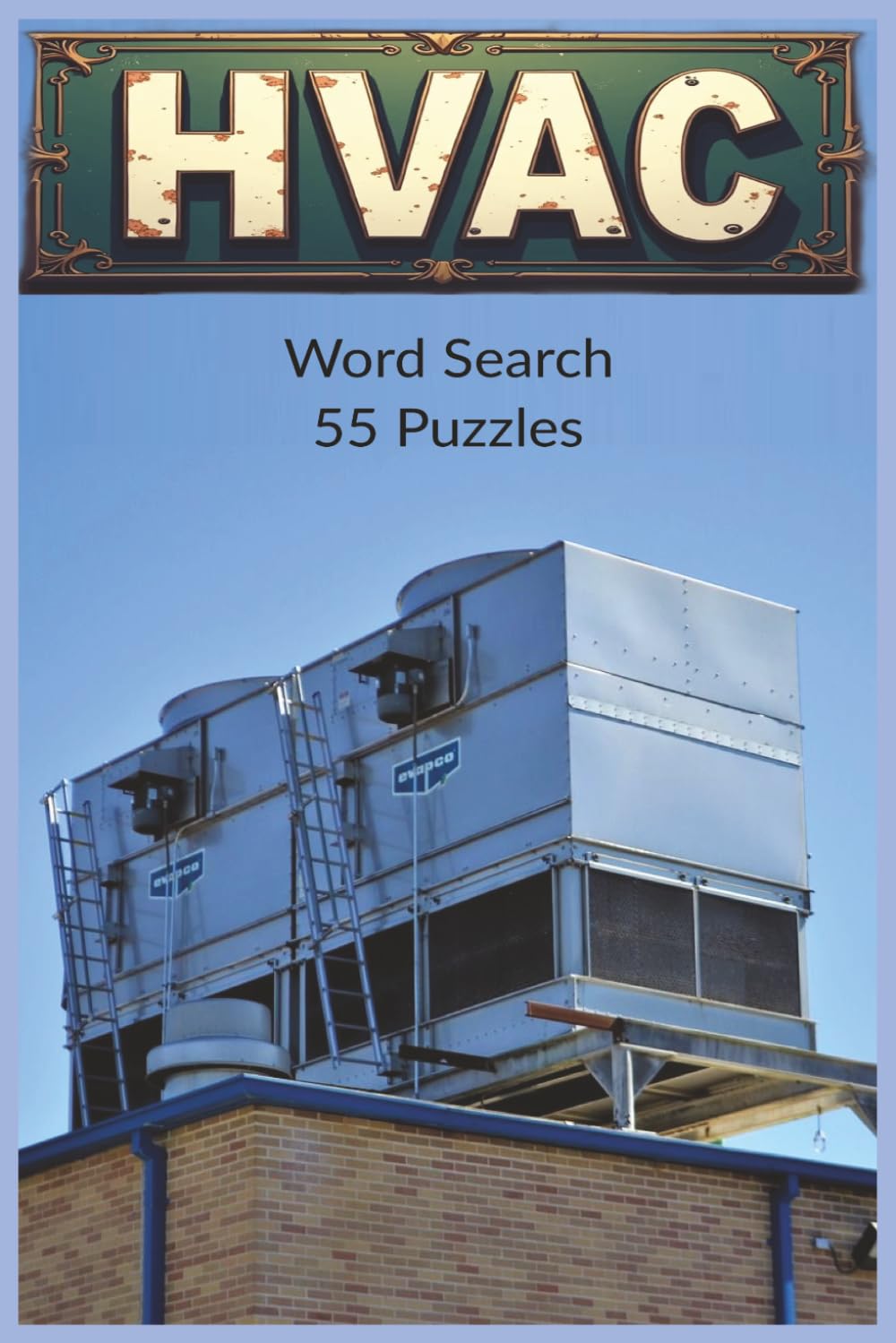 HVAC Word Search: A Technical Word Search Collection Featuring 55 Puzzles and Over 450 HVACR Terms Covering Airflow, Refrigeration, Controls, Tools, ... Avocations, Careers, Trades, Jobs, Work)