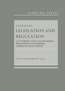 Learning Legislation and Regulation: An Introduction to Lawmaking Processes in the Modern American Legal System (Learning Series)