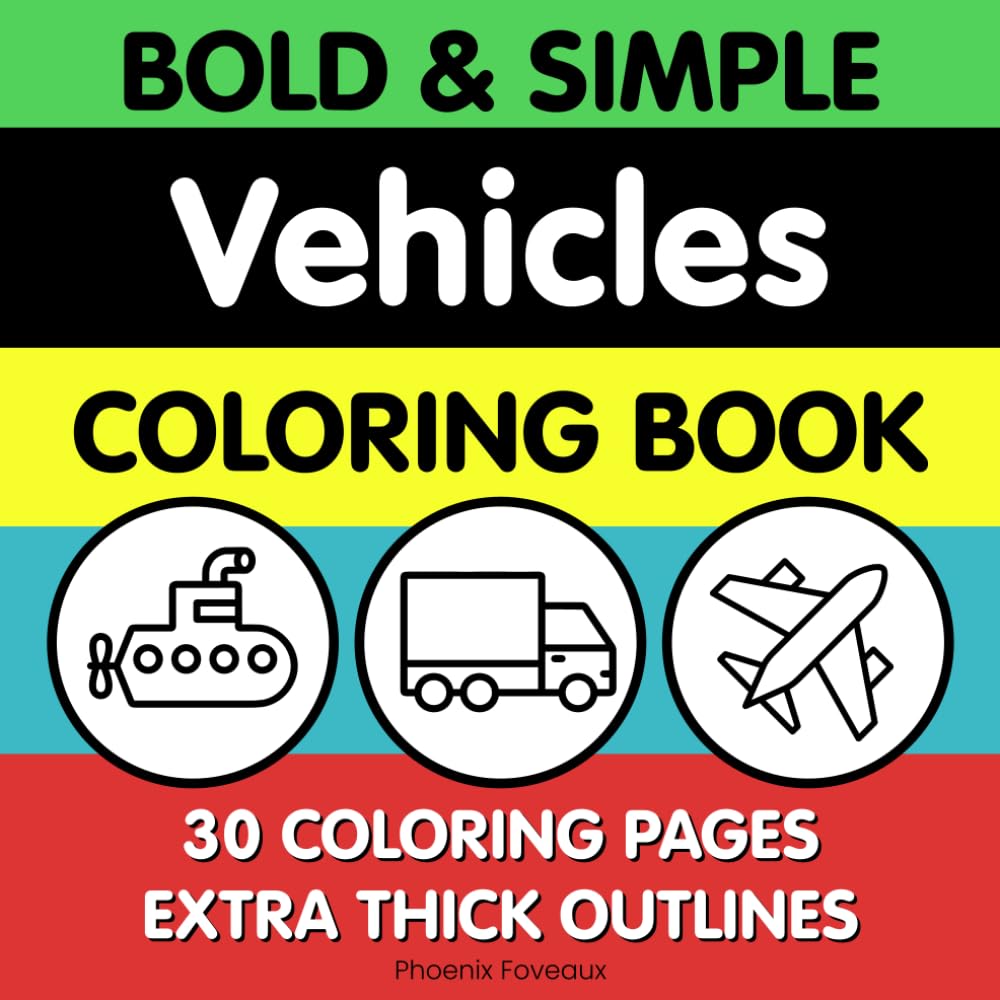 Bold and Simple Vehicles Coloring Book: Toddler Vehicle Coloring Book for ages 1-3 bold and easy with simple pictures and first words for vehicles and transport (Bold and Simple Coloring Books)