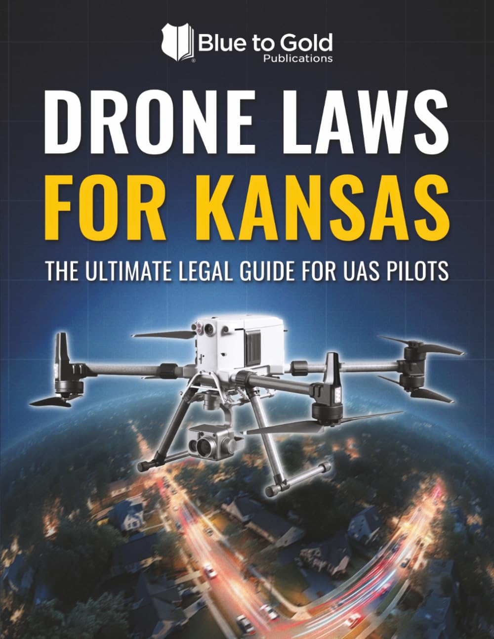 Drone Laws for Kansas: The Ultimate Legal Guide for UAS Pilots