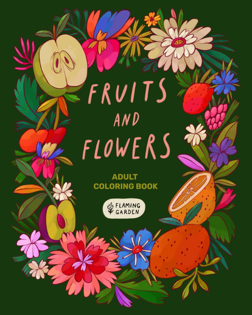 Fruits and Flowers: Adult Coloring Book With Fruits and Flowers • Relaxing Botanical Illustrations