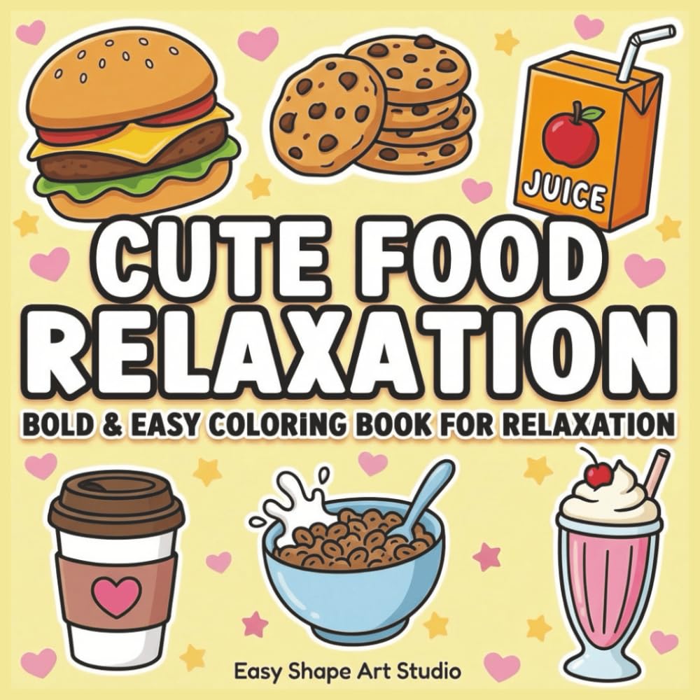 Cute Food Relaxation: A Bold and Easy Coloring Book for Relaxation for All Ages Featuring Cute and Simple Food Designs