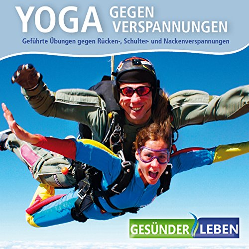 Yoga gegen Verspannungen: Geführte Übungen gegen Rücken-, Schulter-und...