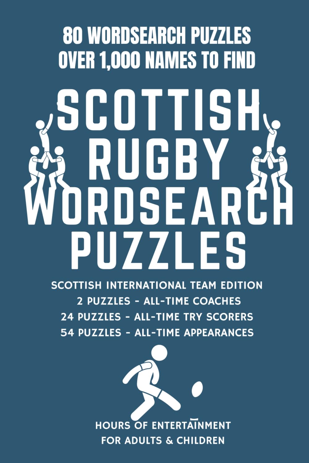 80 Scottish Rugby Word Search Puzzles - International Team Edition: - Test Your Knowledge Of Past And Present Scottish International Rugby Players - Over 1,000 Names To Find