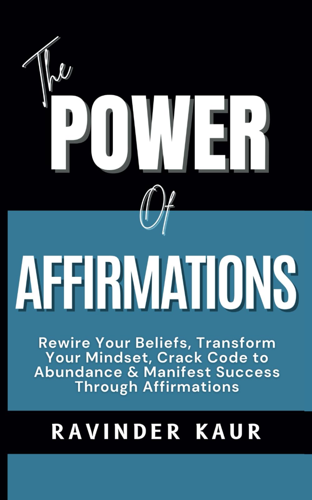 The Power of Affirmations: Rewire Your Beliefs, Transform Your Mindset, Crack Code to Abundance & Manifest Success Through Affirmations: 3 (Power Series)