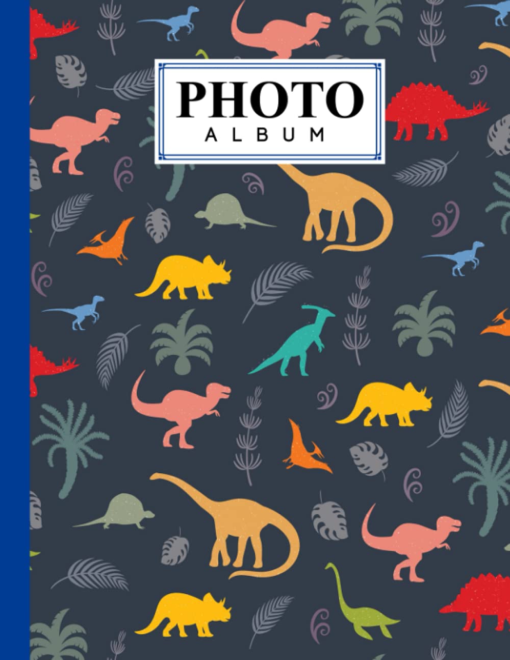 Photo Album: Dinosaurs Album, Large Photo Albums with Writing Space Memo, Extra Large Capacity Picture Album, Family, Baby, Wedding, Travel Photo Book, 120 Pages, Size 8.5" x 11" by Philipp JanBen
