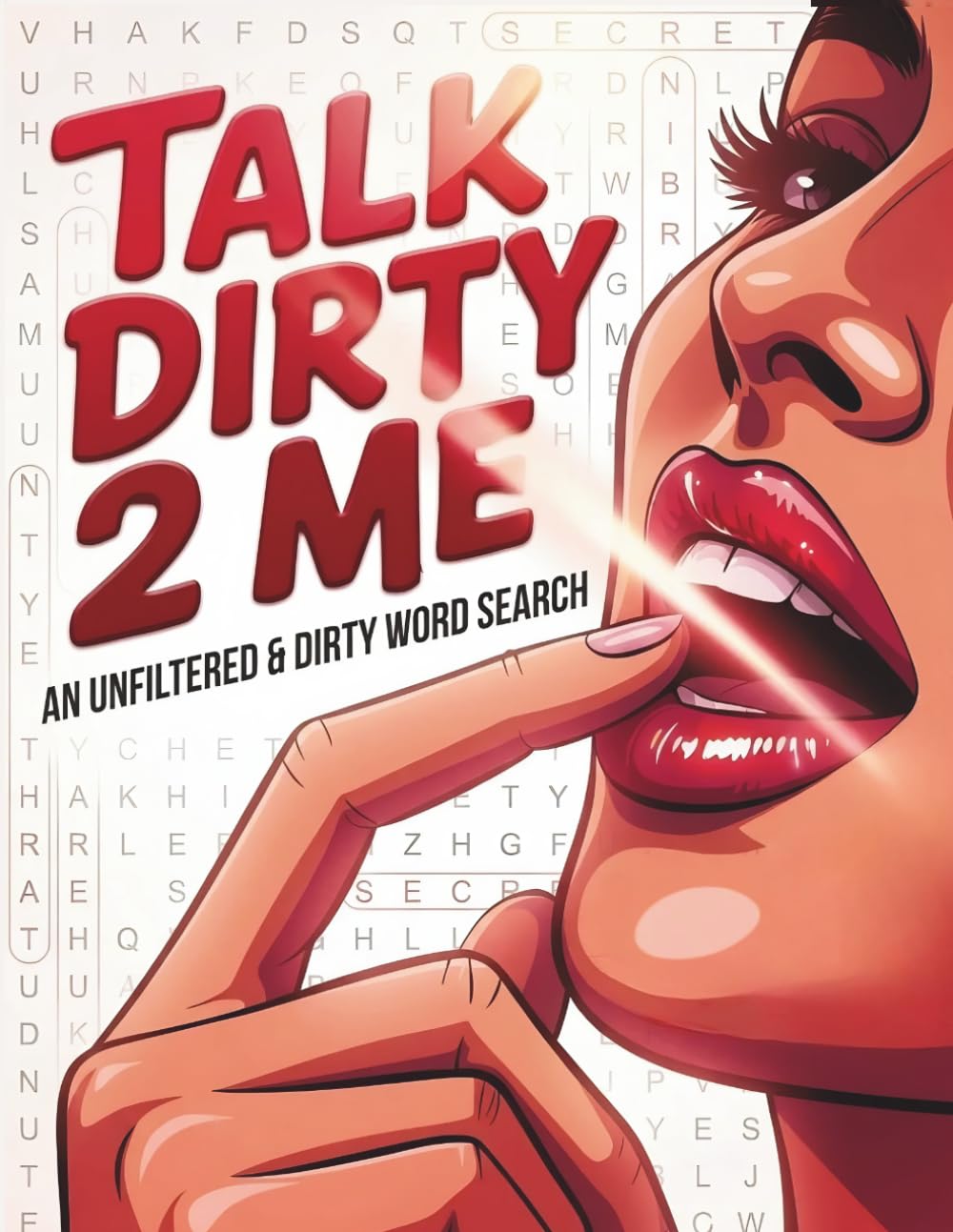 Talk Dirty 2 Me: An Unfiltered & Dirty Word Search for Adults Featuring Wild & Relatable Life Situations, Late-Night Energy, Explicit Language, ... and 2000+ Words — Large Print with Solutions
