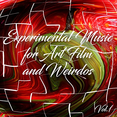 Experimental Music for Art Film and Weirdos, Vol. 1 by Various artists