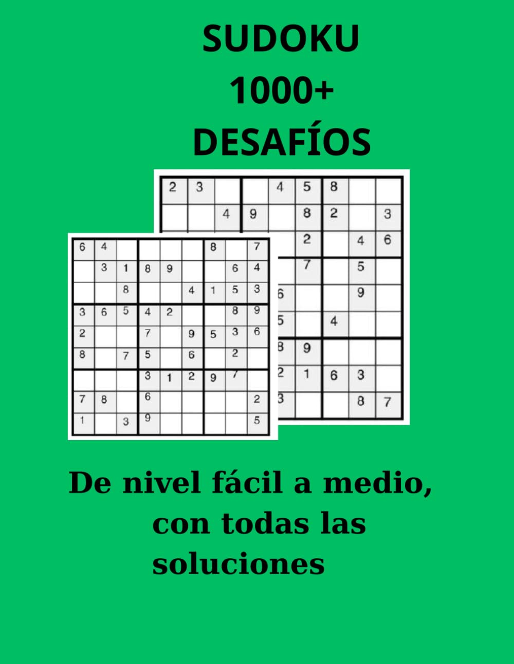 SUDOKU 1000+DESAFíOS: De nivel fácil a medio, con todas las soluciones