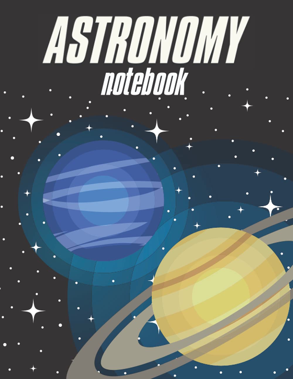 Astronomy Notebook: Astronomy Themed Wide Ruled 120 Pages Journal for Students and all lovers of the Stars, Galaxies, and Planets