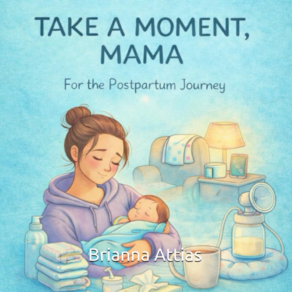 TAKE A MOMENT, MAMA: For The Postpartum Journey
