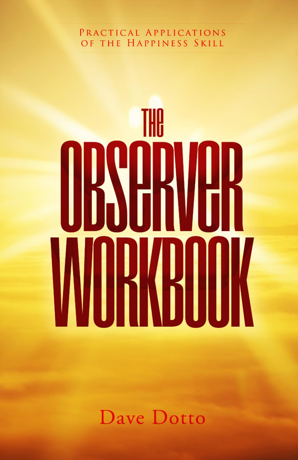 The Observer Workbook: Practical Applications of the Happiness Skill