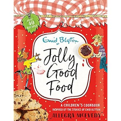 Jolly Good Food: A Children's Cookbook Inspired By The Stories Of Enid Blyton
