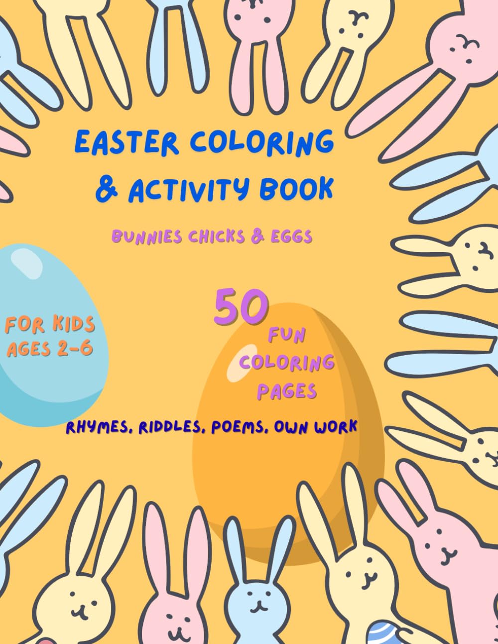 Easter Coloring and Activity Book Ages 2-6: Cute Bunnies, Chicks, Eggs and Fun Activities | Coloring Pages, Poems, Riddles and Easter Games for Toddlers and Preschoolers