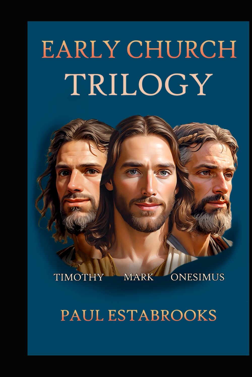EARLY CHURCH TRILOGY: Mark, Timothy, Onesimus (Early Church Heroes)