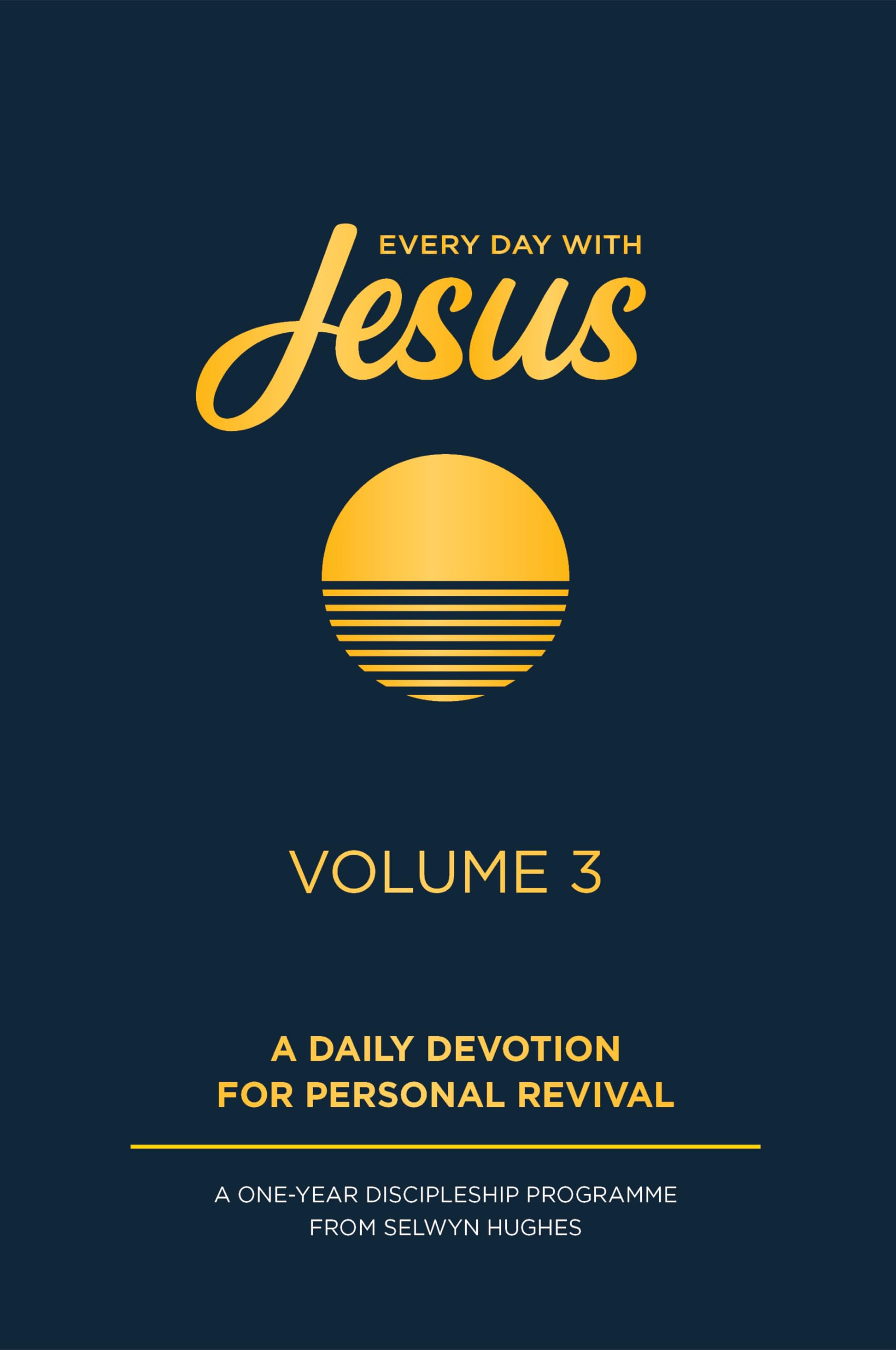 Every Day with Jesus Volume 3: A One Year Discipleship Programme From Selwyn Hughes