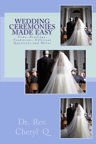 Wedding Ceremonies Made Easy: Vows, Readings, Traditions, Officiant Questions and More!