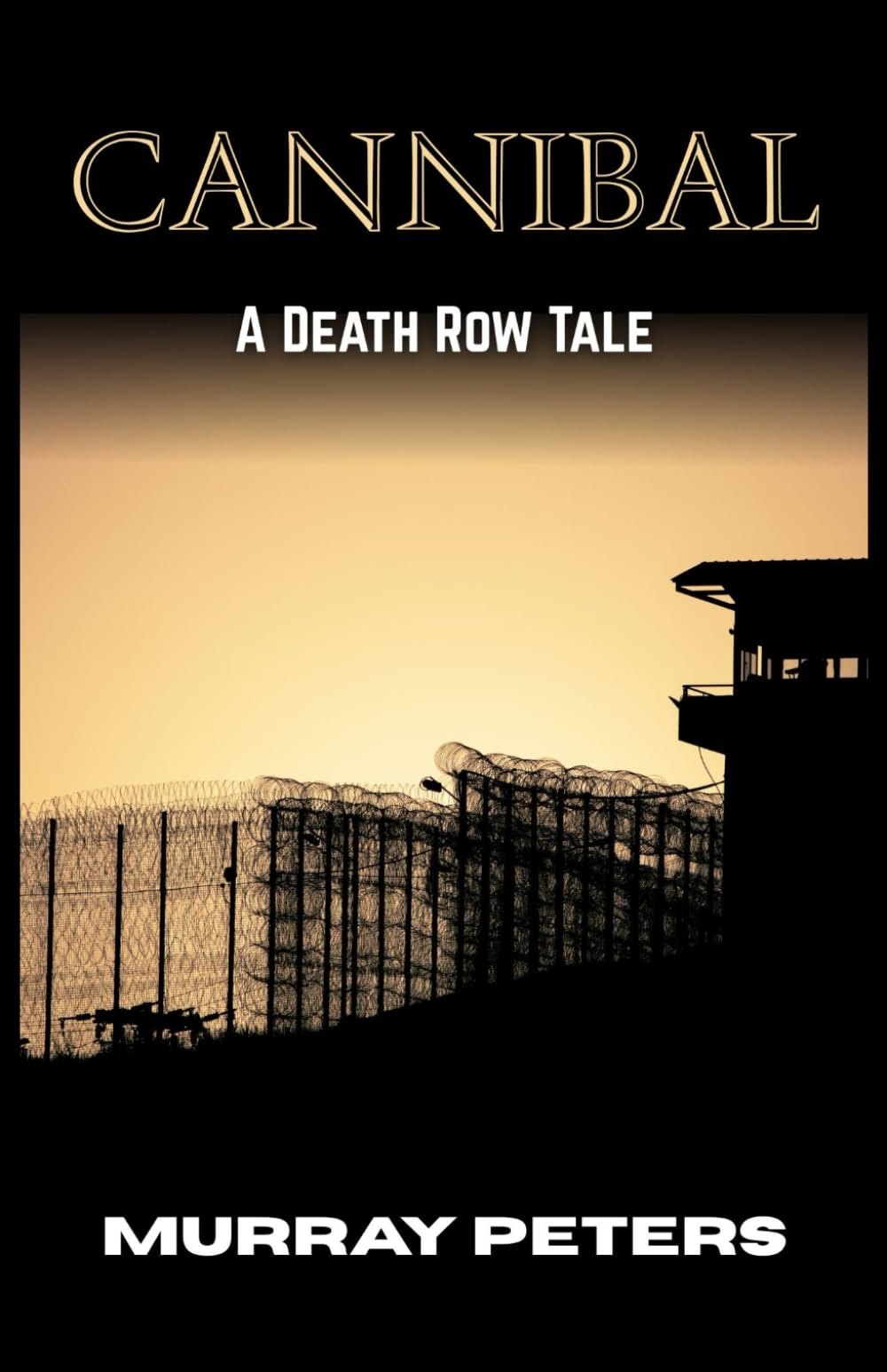 Cannibal: A Death Row Tale (The Dark & Sinister Series)