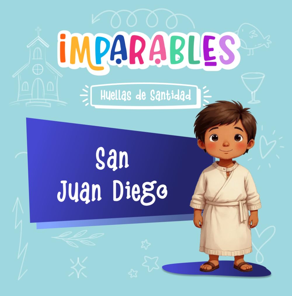 San Juan Diego (Imparables - Huellas de santidad)