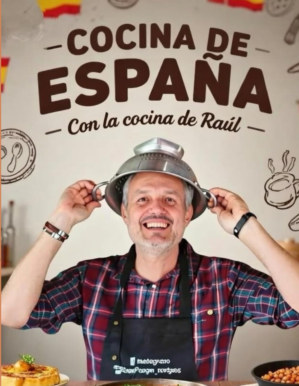 Cocina de España: Recetas tradicionales y sencillas con la cocina de Raúl