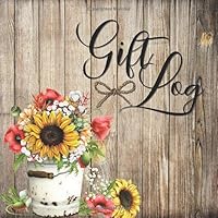 Gift Log: Rustic Floral Sunflower Theme / Gift Record Book / Registry / Organizer / Thank You List: Perfect For Bridal & Baby Showers, Weddings, ... Christmas & More 1690638192 Book Cover