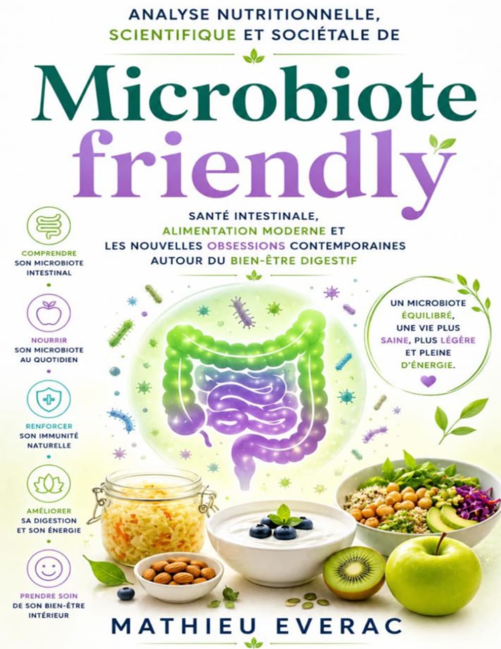 Analyse nutritionnelle, scientifique et sociétale de Microbiote friendly: Santé intestinale, alimentation moderne et les nouvelles obsessions contemporaines autour du bien-être digestif