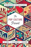 The Pop Culture Parent: Helping Kids Engage Their World for Christ