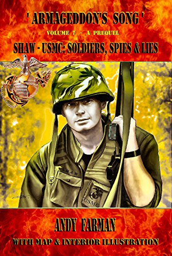 'Shaw - USMC: Soldiers, Spies and Lies': A Prequel (Armageddon's Song Book 7)