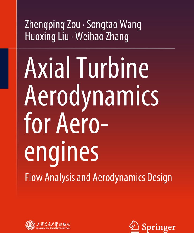 Axial Turbine Aerodynamics for Aero-engines: Flow Analysis and Aerodynamics Design
