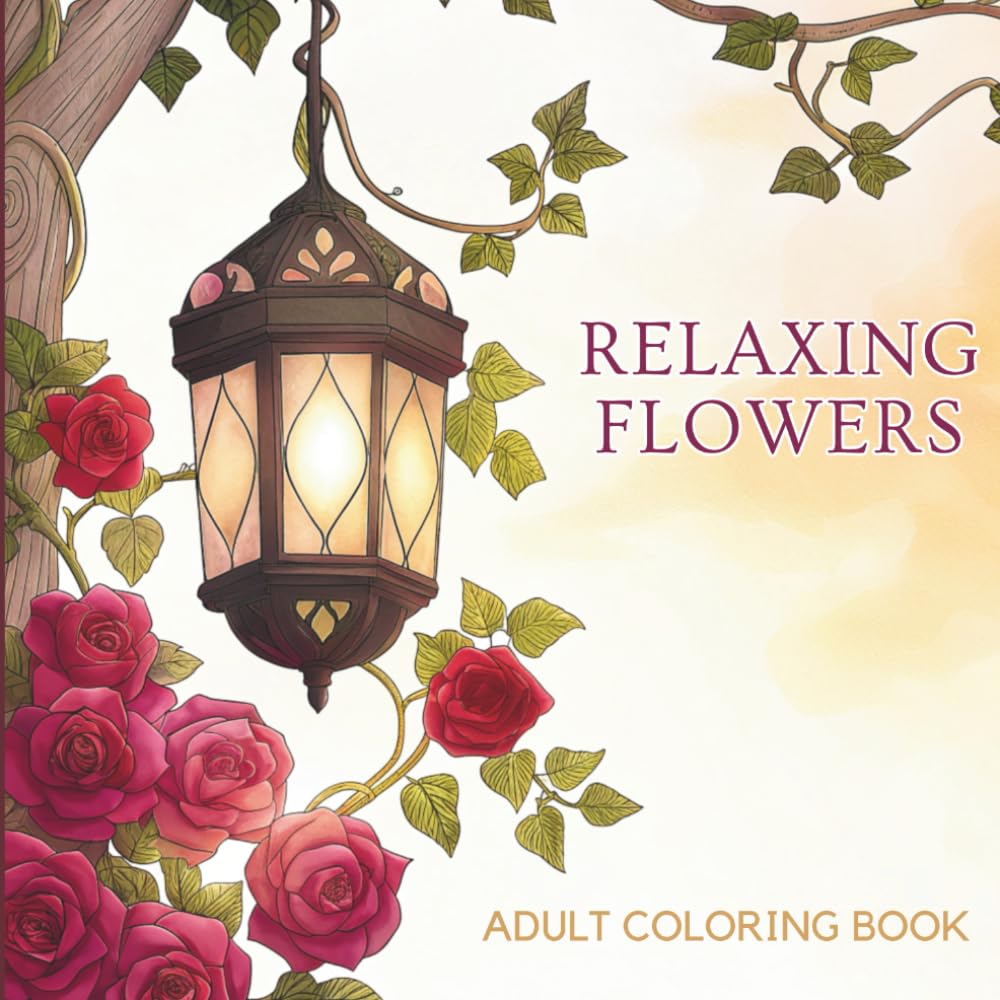 Relaxing Flowers: Relax and Unwind with Beautiful Flower Designs: A Coloring Book for Adults (Flower Coloring Book for Adults)
