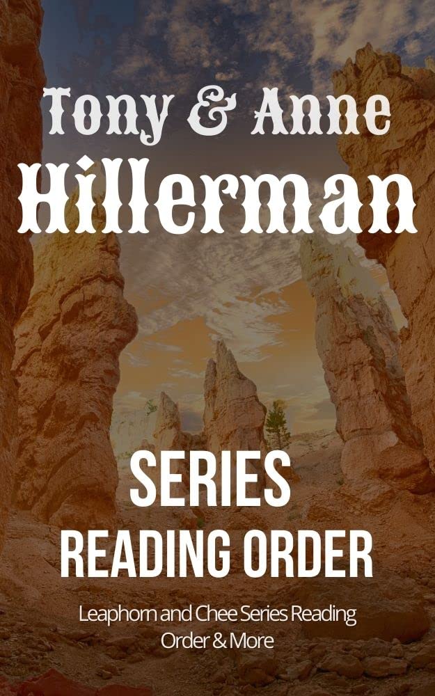 Tony Hillerman Books in Order: Tony & Anne Hillerman Series Reading Order for the Leaphorn and Chee Series, Made-for-Kindle List