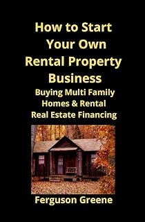How to Start Your Own Rental Property Business: Buying Multi Family Homes & Rental Real Estate Financing