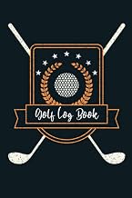 Golf Log Book: Golfers Notebook Gift For Teens, Students, Woman, Girls, Men, Boys, Kids, Moms & Dads - 120 Golfing Sheet Pages, 6 x 9, Soft Cover, Matte Finish