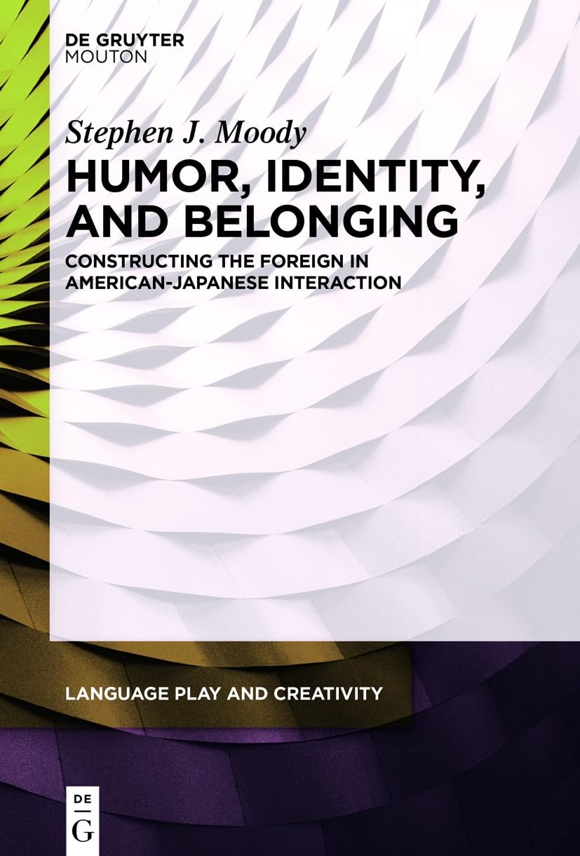 Humor, Identity, and Belonging: Constructing the Foreign in American-Japanese Interaction (English Edition)