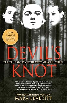 Devils Knot The Story of the West Memphis Three The True Story of the West Memphis Three