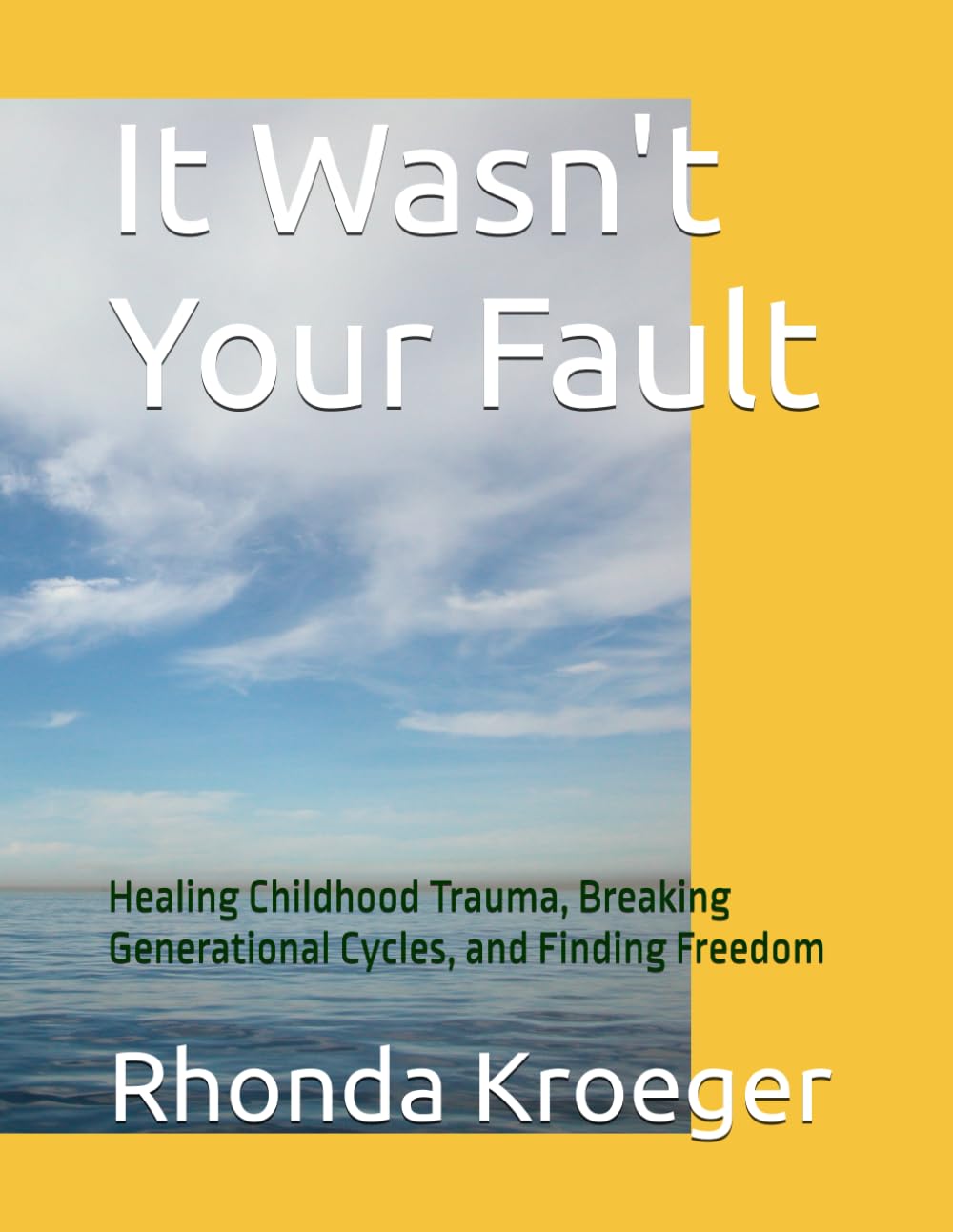 It Wasn't Your Fault: Healing Childhood Trauma, Breaking Generational Cycles, and Finding Freedom