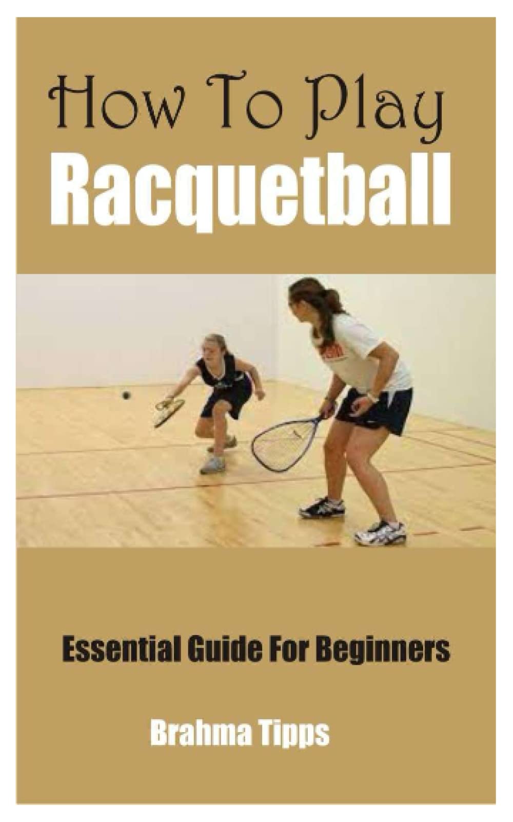 How To Play Racquetball: Essential Guide For Beginners