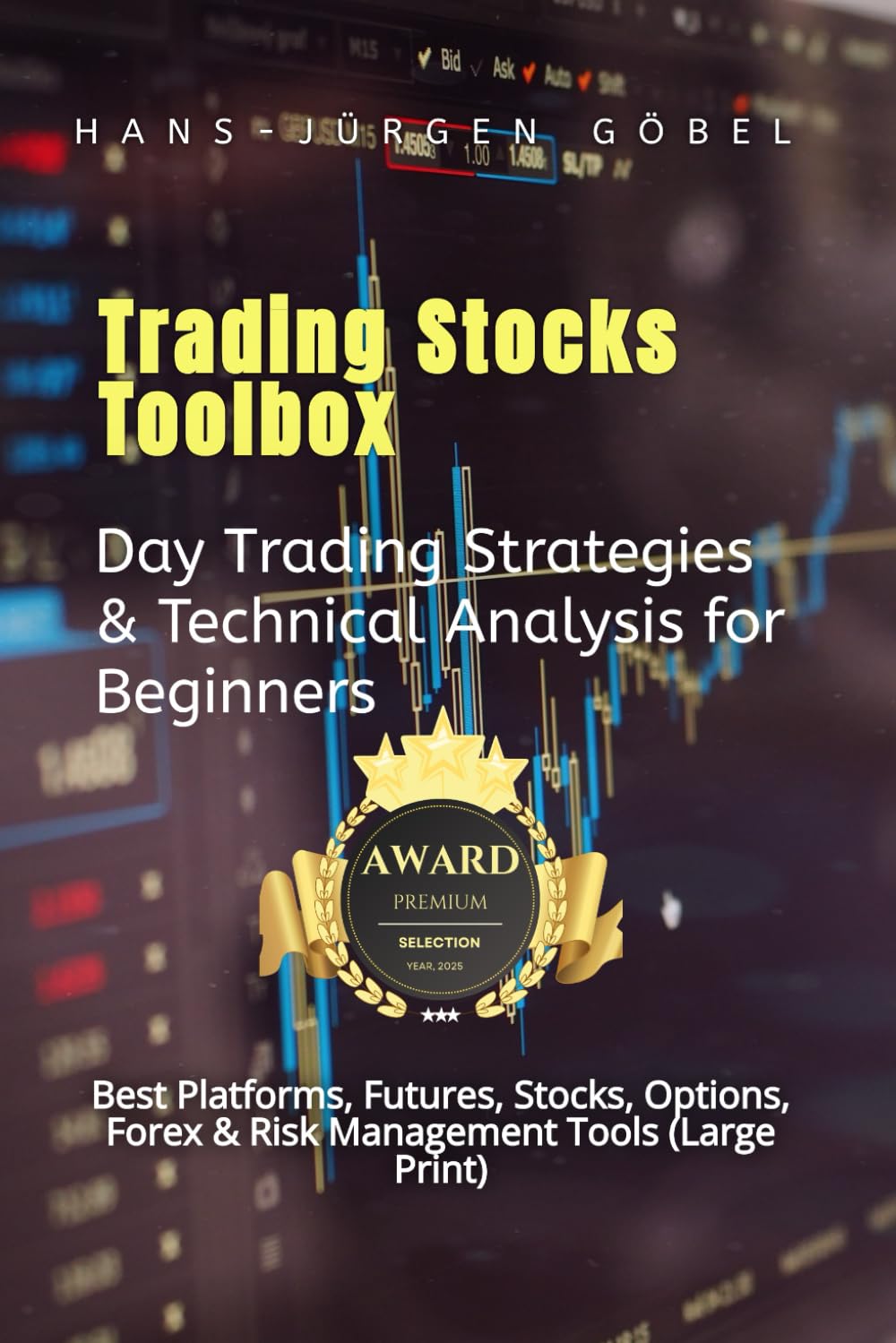 Trading Stocks Toolbox: The Essential Stock Platforms and Tools Every Day Trader Needs: Advanced Futures Day Trading Strategies - Investing, Stocks, ... Risk management tools and more