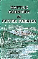 Cattle Country of Peter French 0832300098 Book Cover