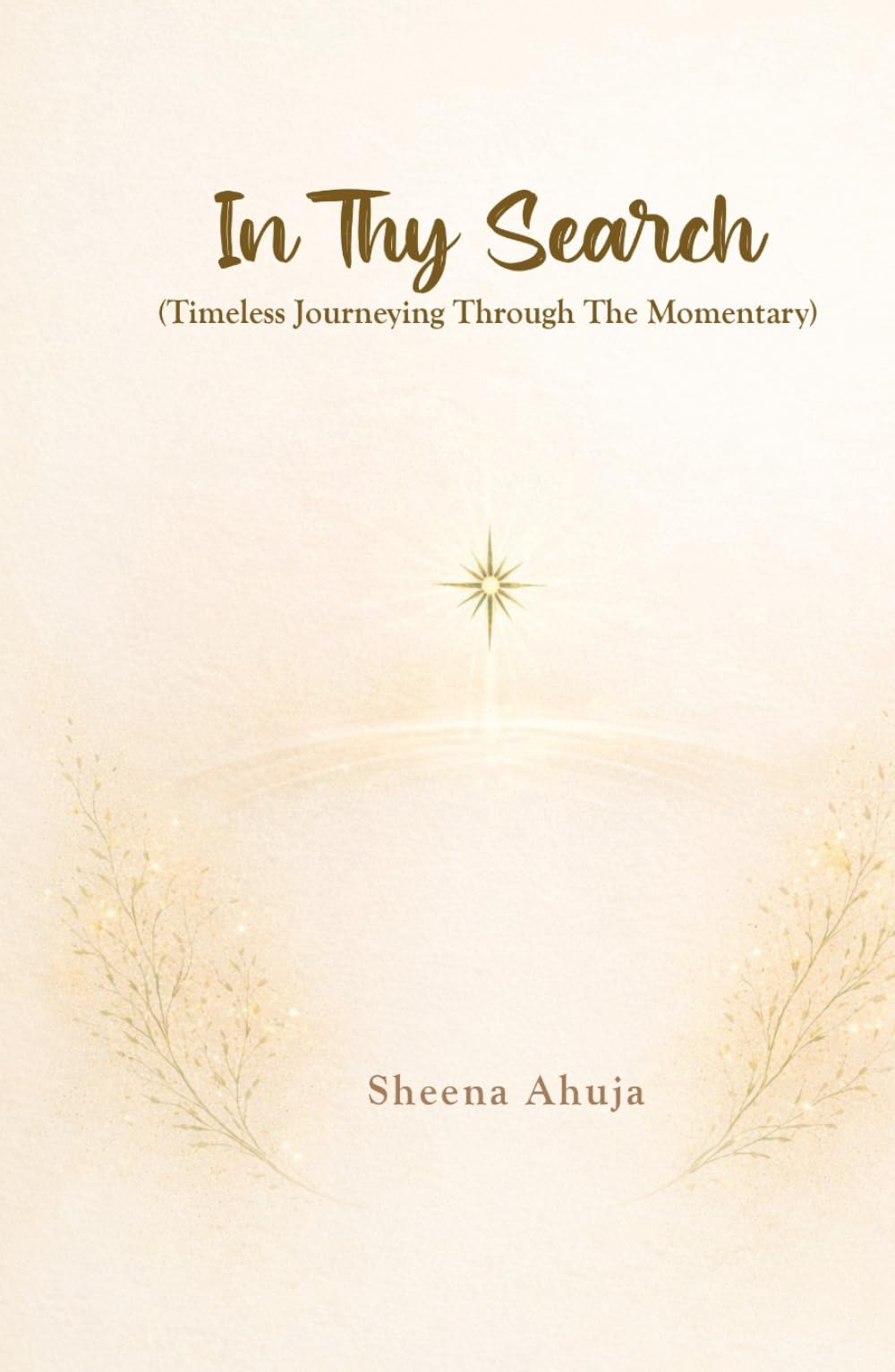 In Thy Search: Timeless Journeying Through The Momentary
