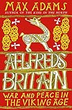  Adams, M: Aelfred\'s Britain: War and Peace in the Viking Age